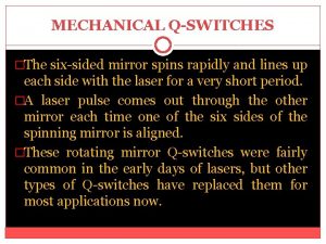 MECHANICAL QSWITCHES The sixsided mirror spins rapidly and