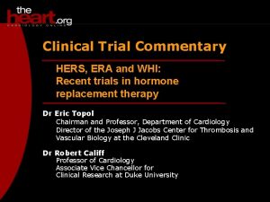 Clinical Trial Commentary HERS ERA and WHI Recent