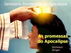 Seminrio Revelaes do Apocalipse As promessas do Apocalipse