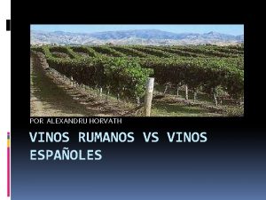 POR ALEXANDRU HORVATH VINOS RUMANOS VS VINOS ESPAOLES