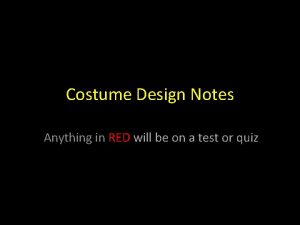 Costume Design Notes Anything in RED will be