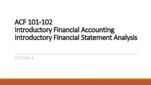 ACF 101 102 Introductory Financial Accounting Introductory Financial