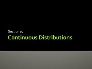 Section 07 Continuous Distributions Uniform Normal Fun things