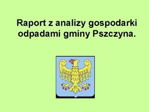 Raport z analizy gospodarki odpadami gminy Pszczyna Pszczyna