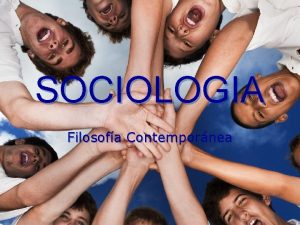 SOCIOLOGIA Filosofa Contempornea DEFINICION La sociologa ofrece una