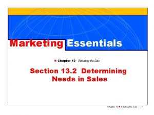 Marketing Essentials n Chapter 13 Initiating the Sale