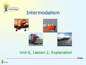 Intermodalism Unit 6 Lesson 2 Explanation The Big