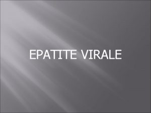 EPATITE VIRALE VIRUS Epatitici maggiori HAV Epatite A