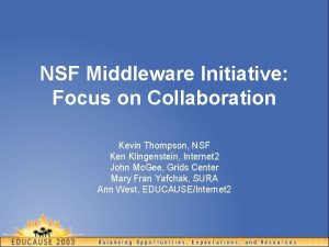 NSF Middleware Initiative Focus on Collaboration Kevin Thompson