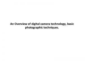 Introduction to Digital Photography An Overview of digital