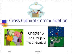 Cross Cultural Communication Chapter 5 The Group The