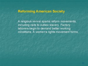 Reforming American Society A religious revival sparks reform