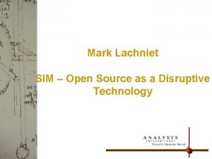 Mark Lachniet SIM Open Source as a Disruptive