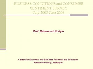 BUSINESS CONDITIONS and CONSUMER SENTIMENT SURVEY July 2005