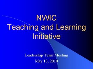 NWIC Teaching and Learning Initiative Leadership Team Meeting