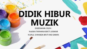 DIDIK HIBUR MUZIK DISEDIAKAN OLEH NAJWA FARHANA BINTI