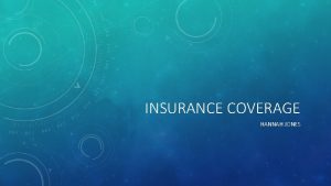 INSURANCE COVERAGE HANNAH JONES PROPERTY INSURANCE A policy