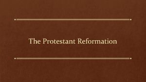 The Protestant Reformation Background Prior to the Protestant