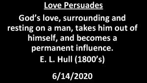 Love Persuades Gods love surrounding and resting on