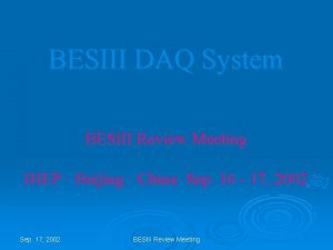 BESIII DAQ System BESIII Review Meeting IHEP Beijing