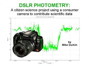 DSLR PHOTOMETRY A citizen science project using a