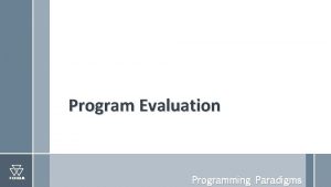 Program Evaluation Programming Paradigms Phases of Program Translation