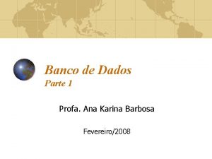 Banco de Dados Parte 1 Profa Ana Karina
