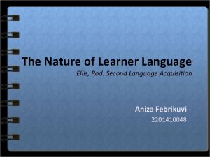 The Nature of Learner Language Ellis Rod Second