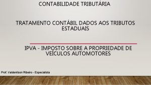 CONTABILIDADE TRIBUTRIA TRATAMENTO CONTBIL DADOS AOS TRIBUTOS ESTADUAIS