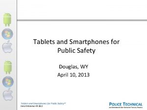 Tablets and Smartphones for Public Safety Douglas WY