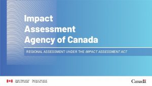 REGIONAL ASSESSMENT UNDER THE IMPACT ASSESSMENT ACT Impact