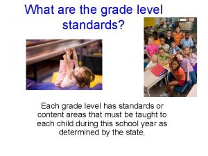 What are the grade level standards Each grade