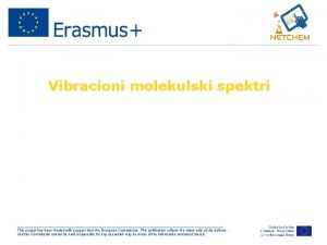 Vibracioni molekulski spektri This project has been funded