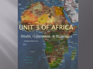 UNIT 3 OF AFRICA Health Government Economics Section