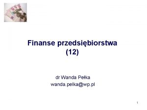 Finanse przedsibiorstwa 12 dr Wanda Peka wanda pelkawp