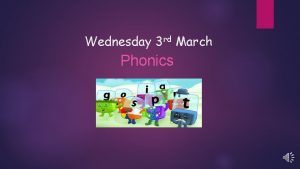 Wednesday 3 rd March Phonics Tricky words Today