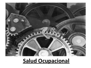 Salud Ocupacional Relacin del Trabajo con la Salud