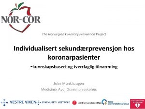 The Norwegian Coronary Prevention Project Individualisert sekundrprevensjon hos