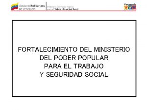 FORTALECIMIENTO DEL MINISTERIO DEL PODER POPULAR PARA EL