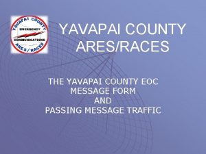 YAVAPAI COUNTY ARESRACES THE YAVAPAI COUNTY EOC MESSAGE