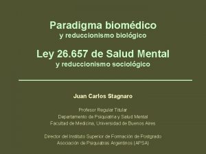 Paradigma biomdico y reduccionismo biolgico Ley 26 657