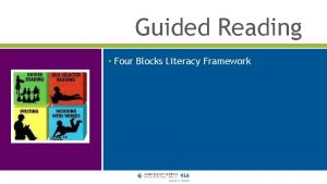 Guided Reading Four Blocks Literacy Framework Guided Specific