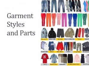 Garment Styles and Parts Dress Styles Dresses have