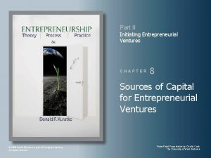 Part II Initiating Entrepreneurial Ventures CHAPTER 8 Sources