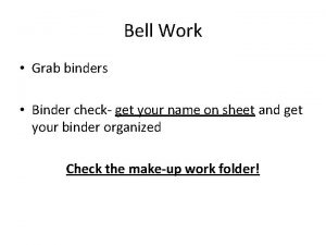 Bell Work Grab binders Binder check get your