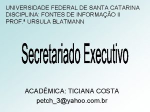 UNIVERSIDADE FEDERAL DE SANTA CATARINA DISCIPLINA FONTES DE