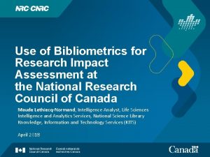 Use of Bibliometrics for Research Impact Assessment at