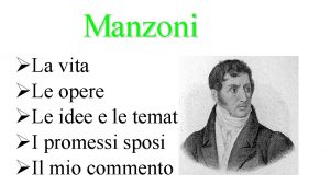 Manzoni La vita Le opere Le idee e