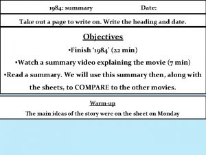 1984 summary Date Take out a page to