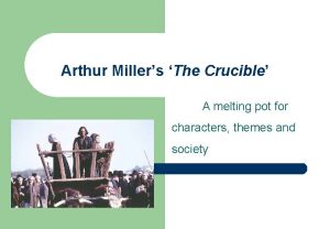 Arthur Millers The Crucible A melting pot for